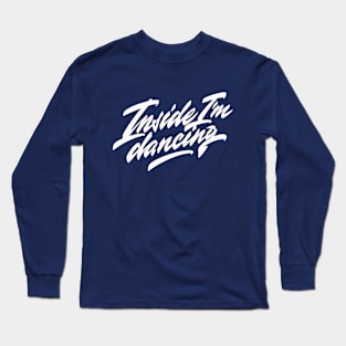 Inside I'm dancing Long Sleeve T-Shirt